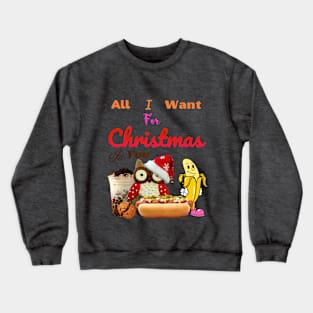 All I Want For Christmas Is You Crewneck Sweatshirt